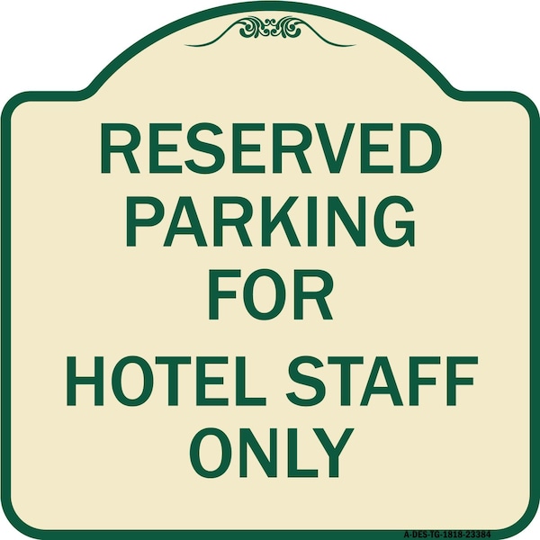 Parking Reserved for Hotel Staff Heavy-Gauge Aluminum Architectural Sign, 18" x 18", TG-1818-23384